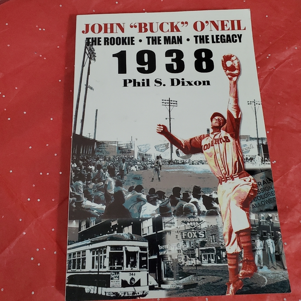 John "Buck" O'Neil, The Rookie-TheMan-The Legacy, By Phil S. Dixon